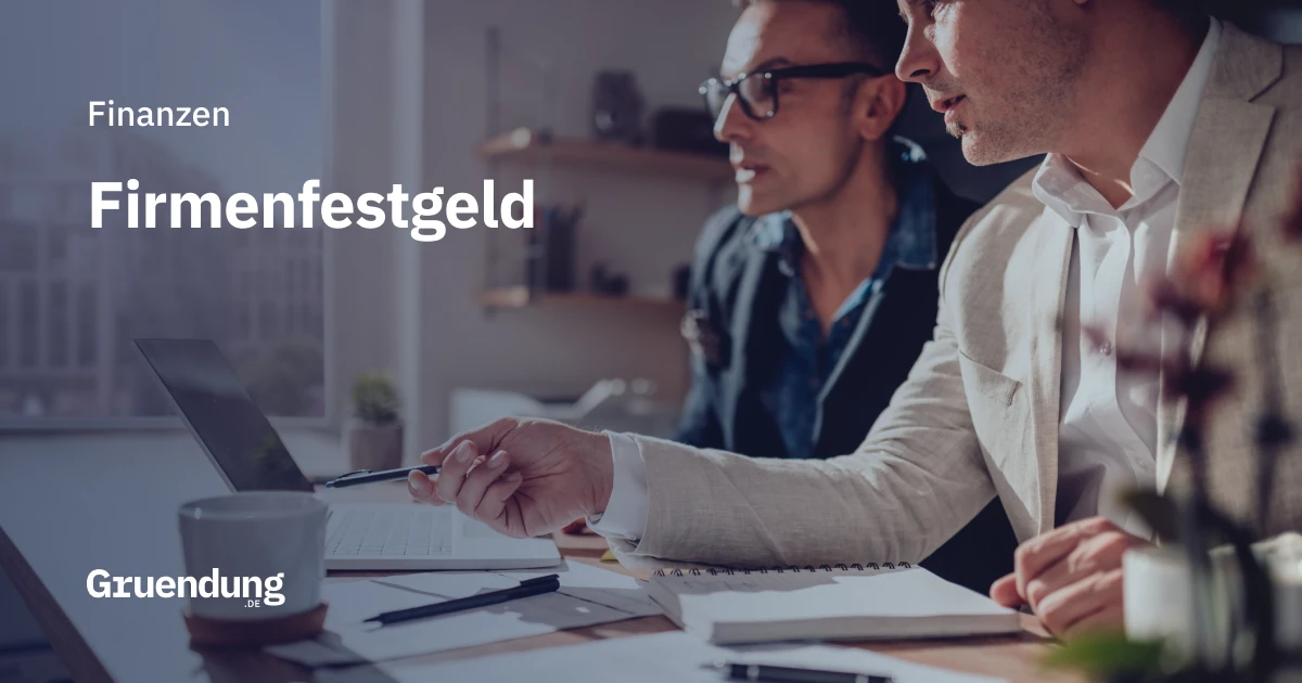 Firmenfestgeld – sichere Geldanlage für Unternehmen