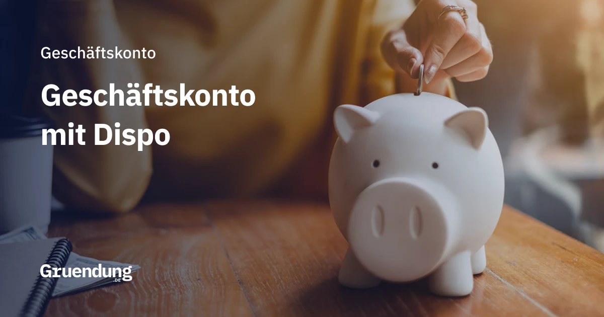 Geschäftskonto mit Dispo – Kontokorrentkredit